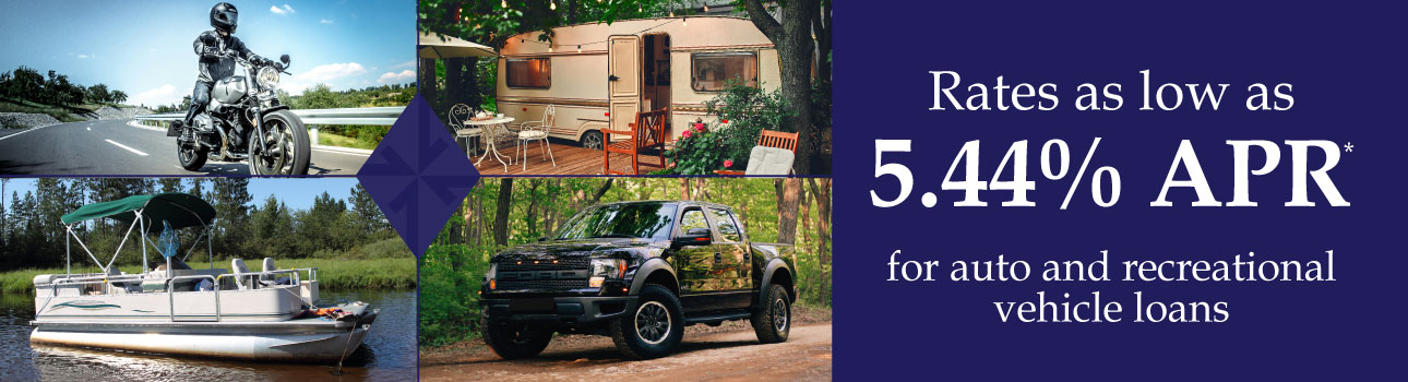 Rates as low as 5.44% APR for auto and recreational vehicle loans