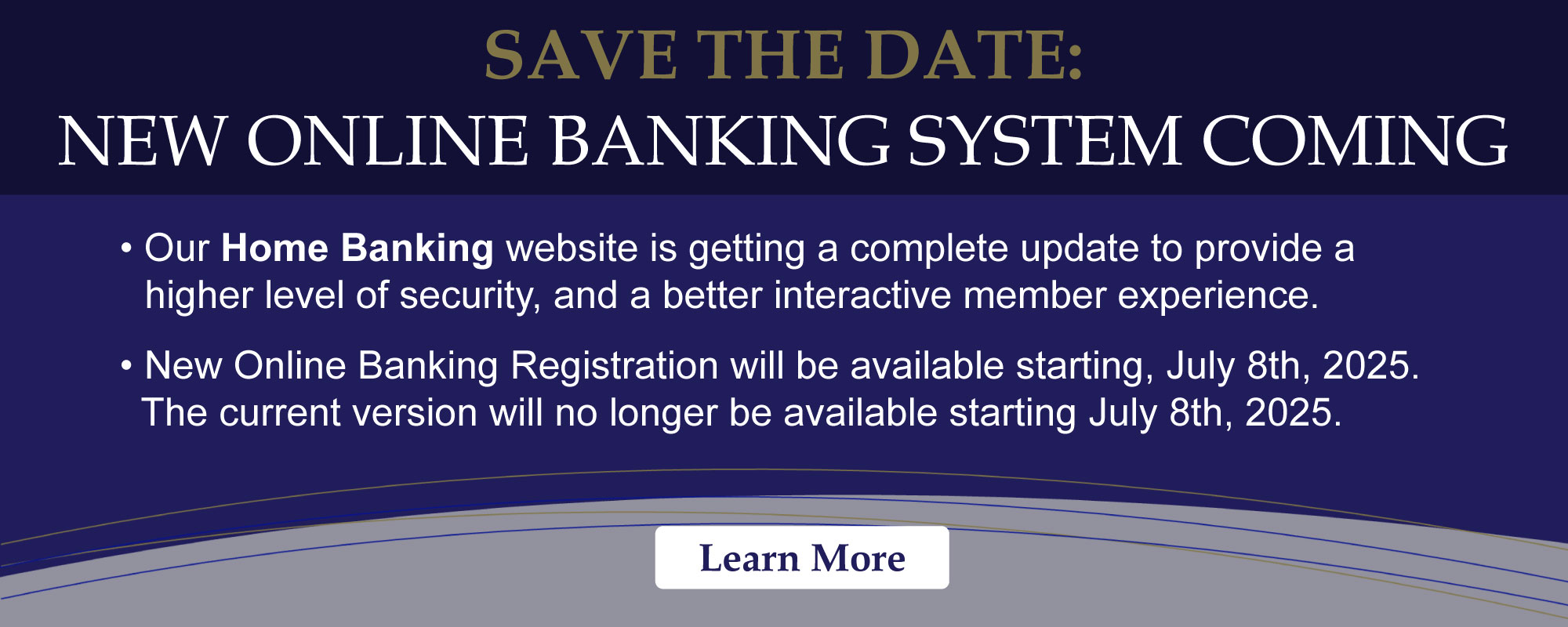 Online Banking will be getting a makeover! Watch for updates July 8th