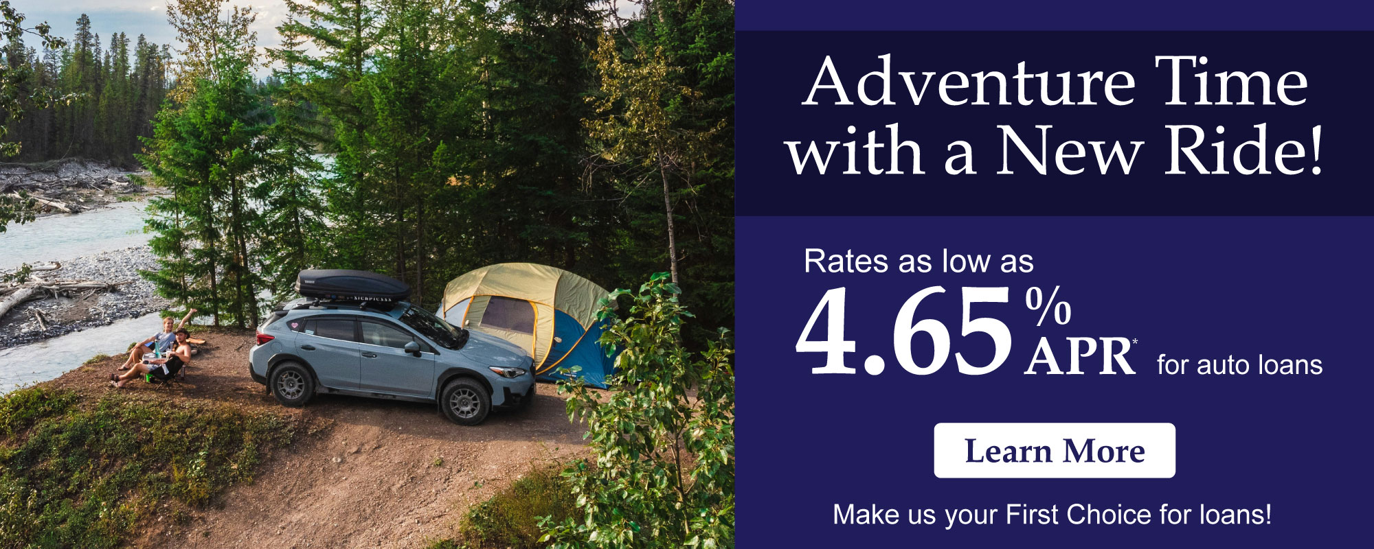 Adventure Time with a New Ride! Take your new SUV camping with a rate as low as 4.65% APR*