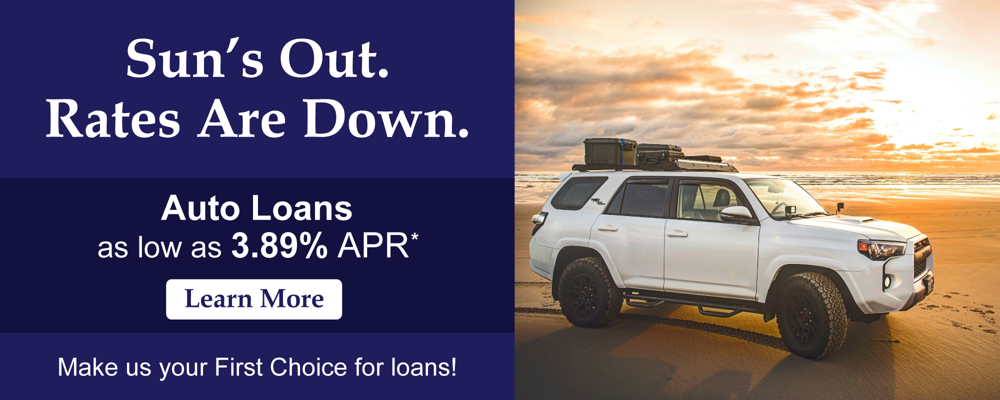 Sun's Out. Rates Are Down. Make us your First Choice for auto loans