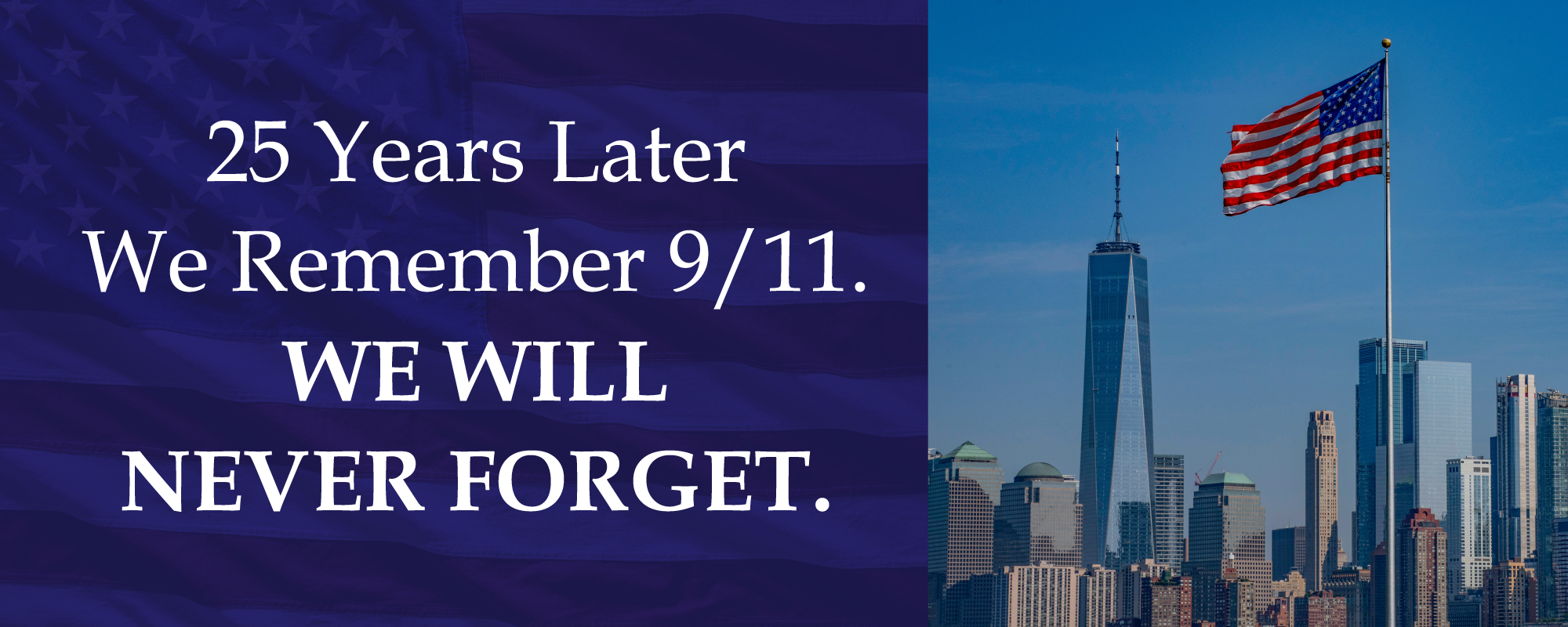 2026-09-Sept11-WebBanner 25 Years Later We Remember 9/11. We Will Never Forget.